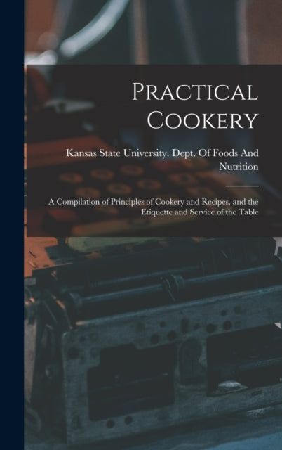 Practical Cookery: A Compilation Of Prin
