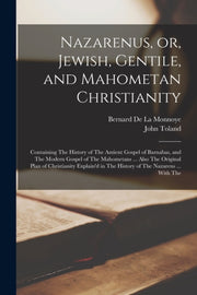 Nazarenus, Or, Jewish, Gentile, And Maho By Toland, John