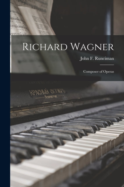 Richard Wagner: Composer Of Operas