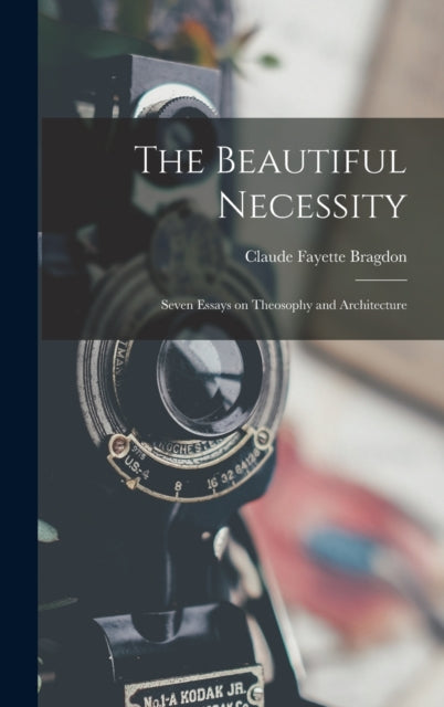Beautiful Necessity  Seven Essays On
