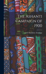 The Ashanti Campaign Of 1900