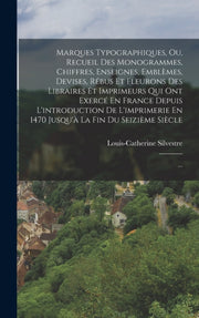 Marques Typographiques, Ou, Recueil Des
