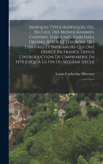 Marques Typographiques, Ou, Recueil Des