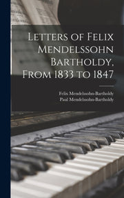 Letters Of Felix Mendelssohn Bartholdy, By Mendelssohn-barthold