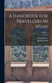 A Handbook For Travellers In Spain  Volu By Murray, John