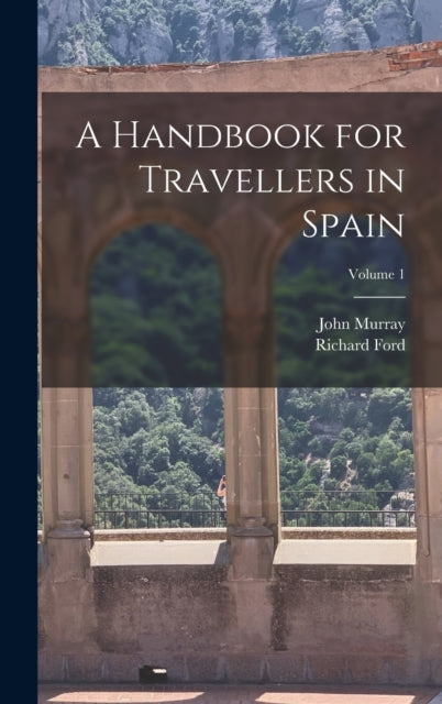 A Handbook For Travellers In Spain  Volu