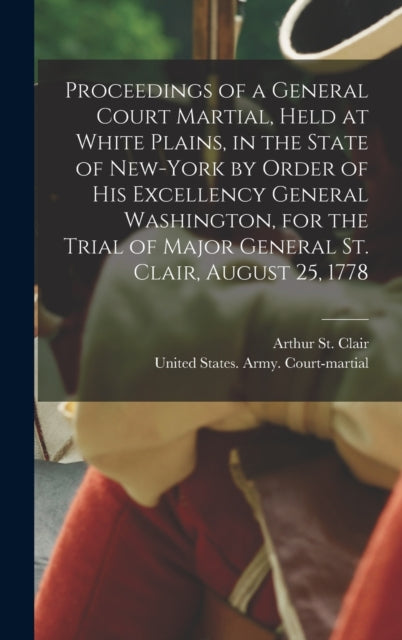 Proceedings Of A General Court Martial,