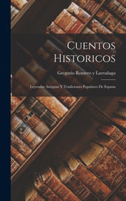 Cuentos Historicos: Leyendas Antiguas Y