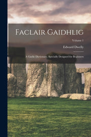 Faclair Gaidhlig: A Gaelic Dictionary, S By Dwelly, Edward, B. 1