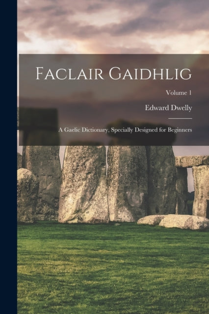 Faclair Gaidhlig: A Gaelic Dictionary, S By Dwelly, Edward, B. 1
