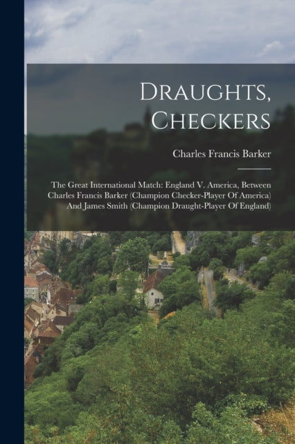 Draughts, Checkers: The Great Internatio