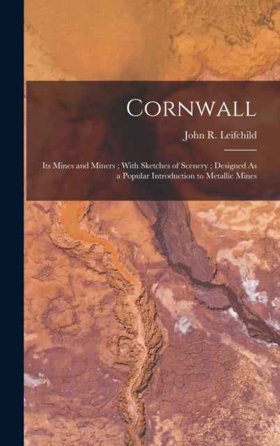 Cornwall: Its Mines And Miners   With Sk