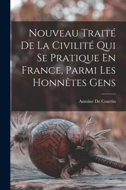 Nouveau Trait  De La Civilit  Qui Se Pra