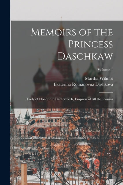 Memoirs Of The Princess Daschkaw: Lady O By Dashkova, Ekaterina