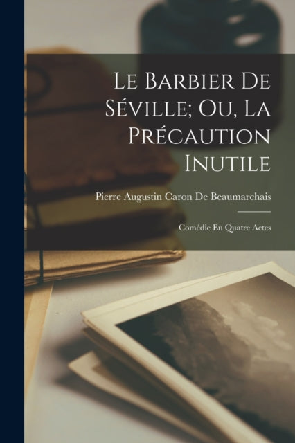 Le Barbier De S Ville  Ou, La Pr Caution