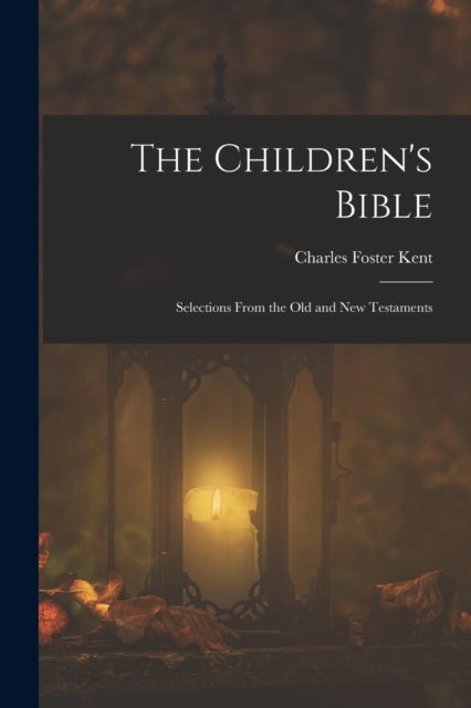 The Children's Bible: Selections From Th