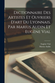 Dictionnaire Des Artistes Et Ouvriers D'
