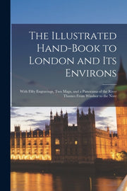 The Illustrated Hand-book To London And