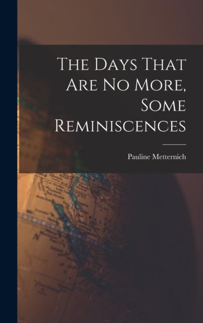 The Days That Are No More, Some Reminisc