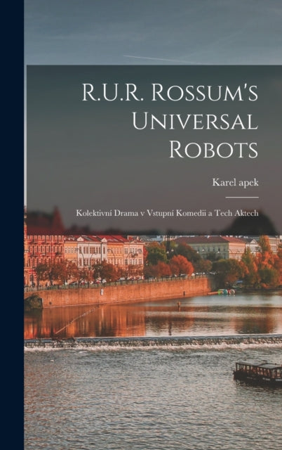 R.u.r. Rossum's Universal Robots  Kolekt