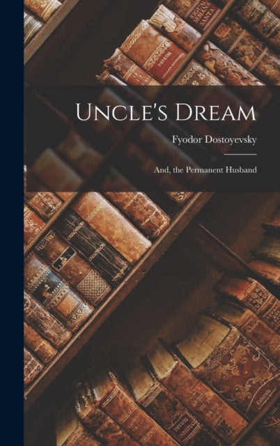 Uncle's Dream: And, The Permanent Husban