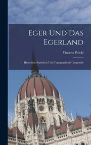 Eger Und Das Egerland: Historisch, Stati