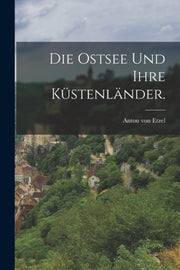 Die Ostsee Und Ihre K Stenl Nder.