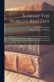 Sunday The World's Rest Day: An Illustra