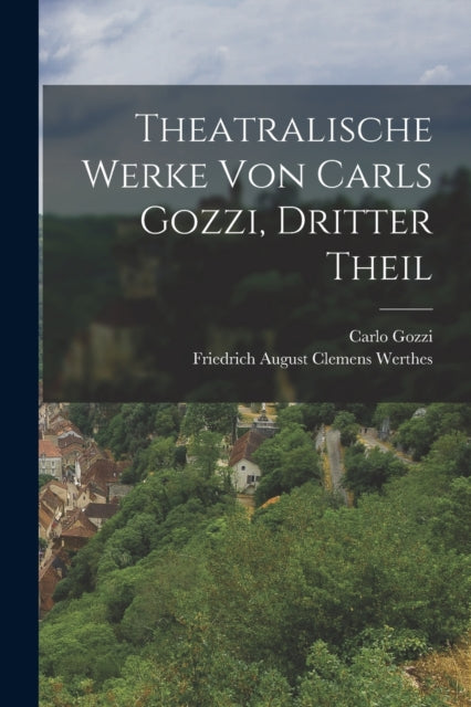 Theatralische Werke Von Carls Gozzi, Dri