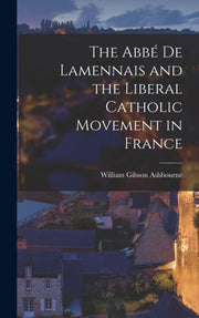 Abb De Lamennais And The Liberal Ca