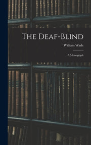 The Deaf-blind: A Monograph