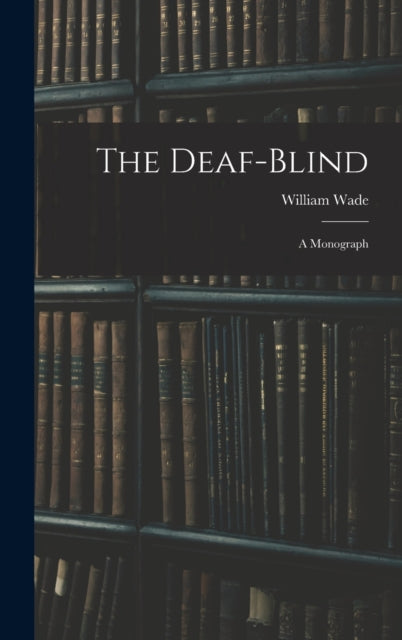 The Deaf-blind: A Monograph