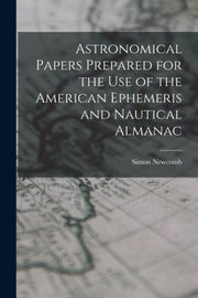 Astronomical Papers Prepared For The Use
