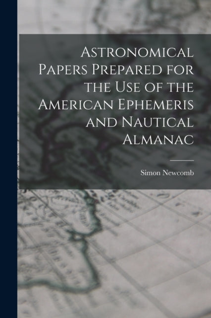 Astronomical Papers Prepared For The Use