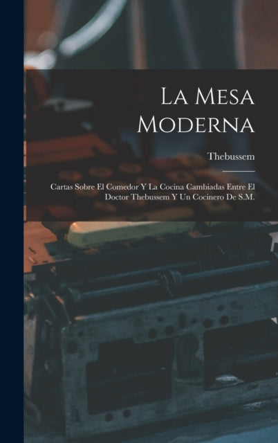 La Mesa Moderna: Cartas Sobre El Comedor