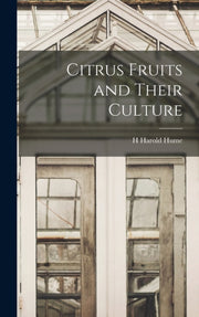 Citrus Fruits And Their Culture By Hume, H Harold