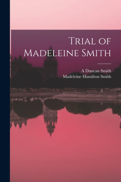 Trial Of Madeleine Smith
