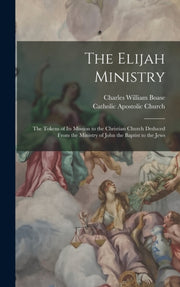 The Elijah Ministry: The Tokens Of Its M By Boase, Charles Willi