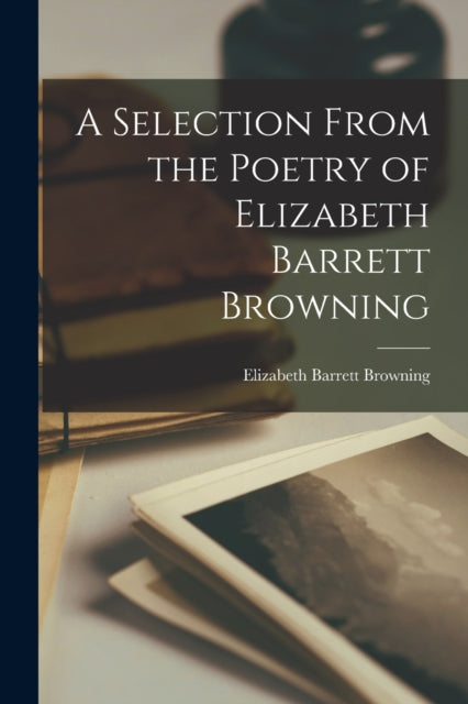 A Selection From The Poetry Of Elizabeth