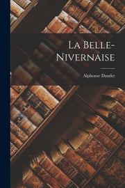 La Belle-nivernaise By Daudet, Alphonse