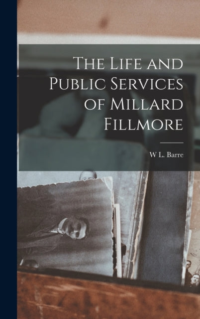 The Life And Public Services Of Millard
