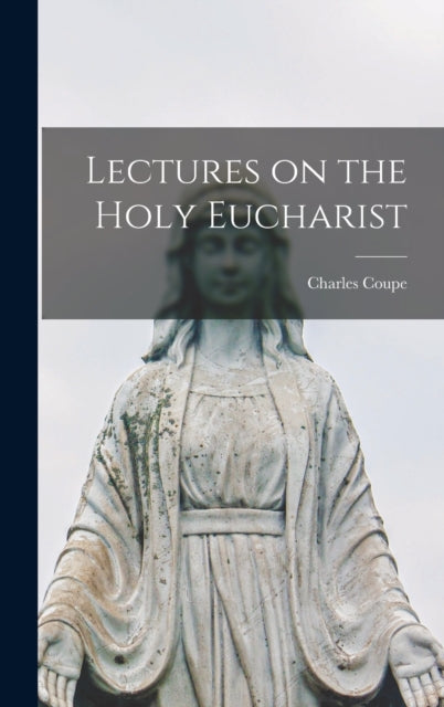 Lectures On The Holy Eucharist