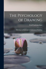The Psychology Of Drawing: With Special By Ayer, Fred Carleton