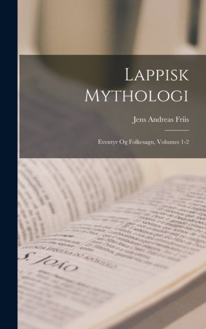 Lappisk Mythologi: Eventyr Og Folkesagn, By Friis, Jens Andreas