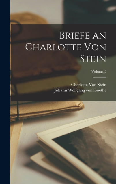 Briefe An Charlotte Von Stein  Volume 2