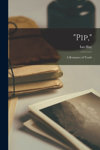 "pip,": A Romance Of Youth