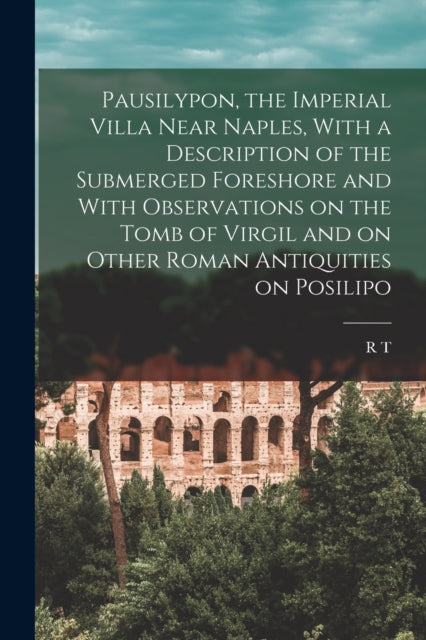 Pausilypon, The Imperial Villa Near Napl By Gunther, R T. 1869-1