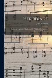 H Rodiade  Op Ra En 4 Actes   7 Tableaux