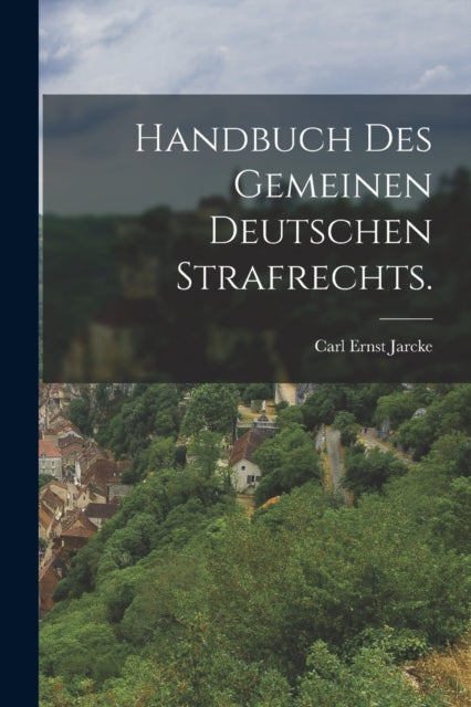 Handbuch Des Gemeinen Deutschen Strafrec