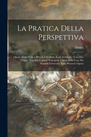 La Pratica Della Perspettiva: Opera Molt